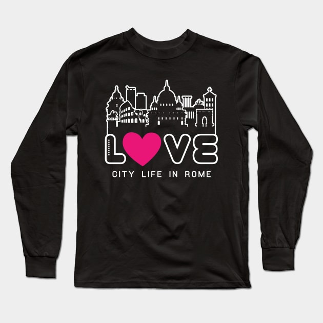 Love City Life in Rome Long Sleeve T-Shirt by travel2xplanet